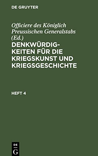 Denkwürdigkeiten für die Kriegskunst und Kriegsgeschichte, Heft 4, Denkwürdigkeiten für die Kriegskunst und Kriegsgeschichte Heft 4