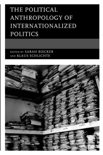 The Political Anthropology of Internationalized Politics