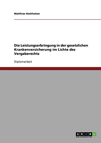 Vergaberecht. Die Leistungserbringung in der gesetzlichen Krankenversicherung