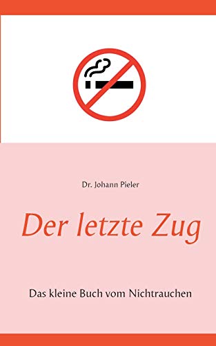 Der letzte Zug: Das kleine Buch vom Nichtrauchen