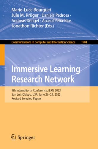 Immersive Learning Research Network: 9th International Conference, iLRN 2023, San Luis Obispo, USA, June 26–29, 2023, Revised Selected Papers ... and Information Science, 1904, Band 1904)