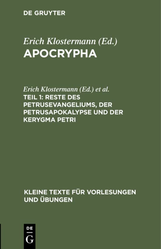 Reste des Petrusevangeliums, der Petrusapokalypse und der Kerygma Petri (Kleine Texte für Vorlesungen und Übungen, 3, Band 3)