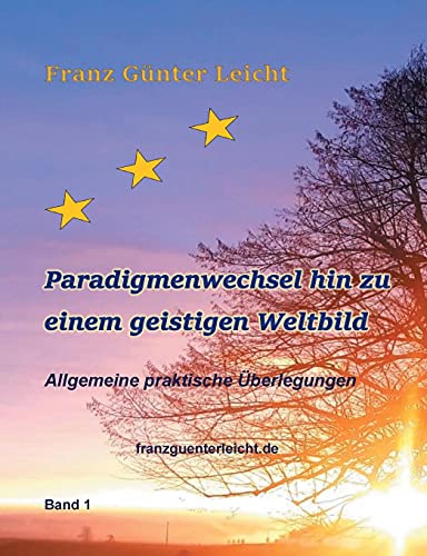 Paradigmenwechsel hin zu einem geistigen Weltbild: Allgemeine praktische Überlegungen (Neue Sicht auf die Dinge)