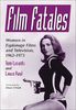 Film Fatales: Women in Espionage Films and Television, 1962-1973: Women in Espionage Films and Television 1963-1973