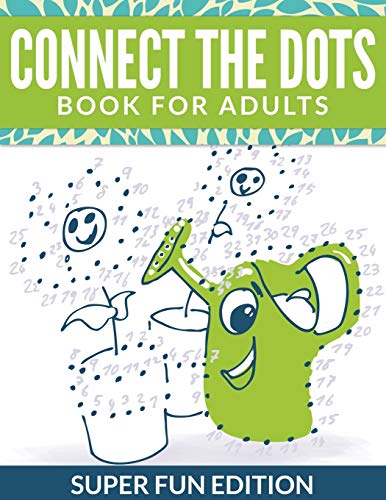 Connect The Dots Book For Adults: Super Fun Edition