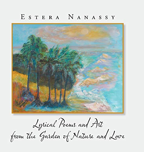 Lyrical Poems and Art from the Garden of Nature and Love