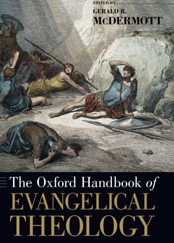 The Oxford Handbook of Evangelical Theology (Oxford Handbooks)