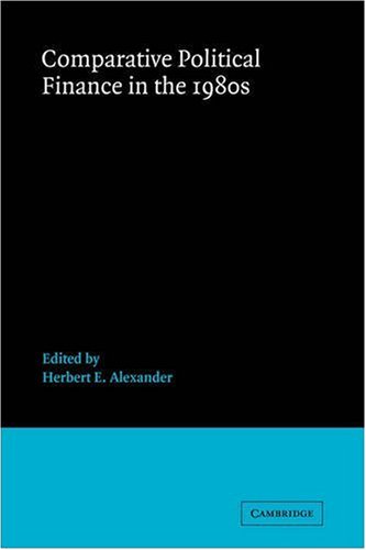 Alexander Herbert Comparative Political Finance In The 1980s (Advances In Political Science)