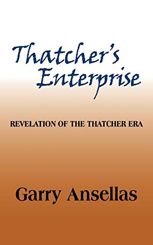 Thatcher's Enterprise: Revelation of the Thatcher Era