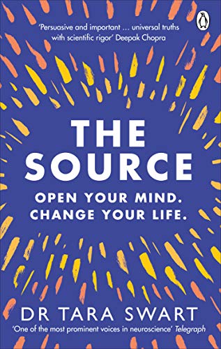 Swart, Dr Tara The Source, Open Your Mind, Change Your Life