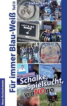 Schalke, Spielsucht, viaNOgo: Für immer Blau-Weiß Teil II