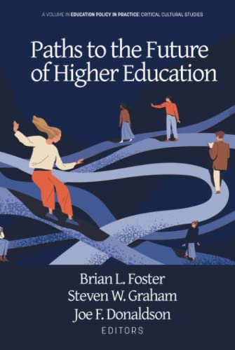 Paths to the Future of Higher Education (Education Policy in Practice: Critical Cultural Studies)