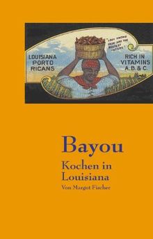 Bayou: Creole & Cajun. Kochen in Louisiana