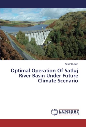 Optimal Operation Of Satluj River Basin Under Future Climate Scenario