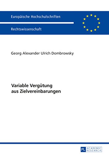 Variable Vergütung aus Zielvereinbarungen (Europäische Hochschulschriften / European University Studies / Publications Universitaires Européennes)