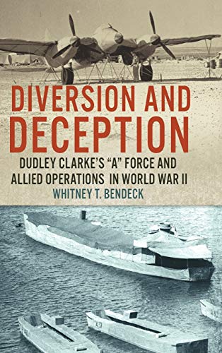 Diversion and Deception: Dudley Clarke's A Force and Allied Operations in World War I
