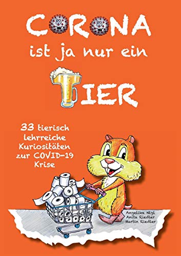 Corona ist ja nur ein Tier: 33 tierisch lehrreiche Kuriositäten zur COVID-19-Krise
