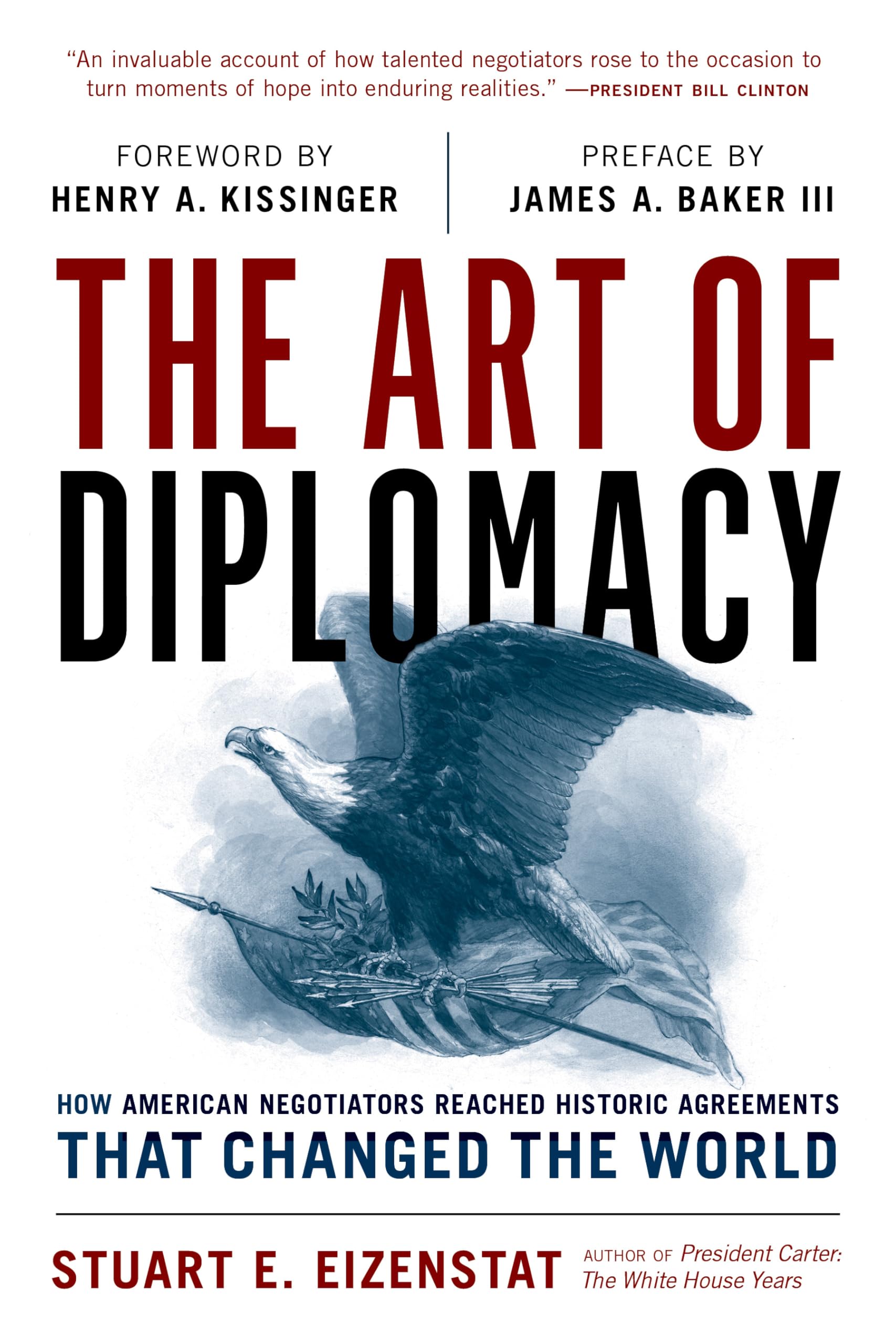 Eizenstat, Stuart E. The Art Of Diplomacy, How American Negotiators Reached Historic Agreements That Changed The World