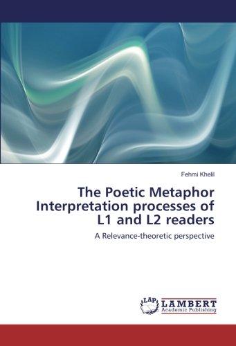 The Poetic Metaphor Interpretation processes of L1 and L2 readers: A Relevance-theoretic perspective