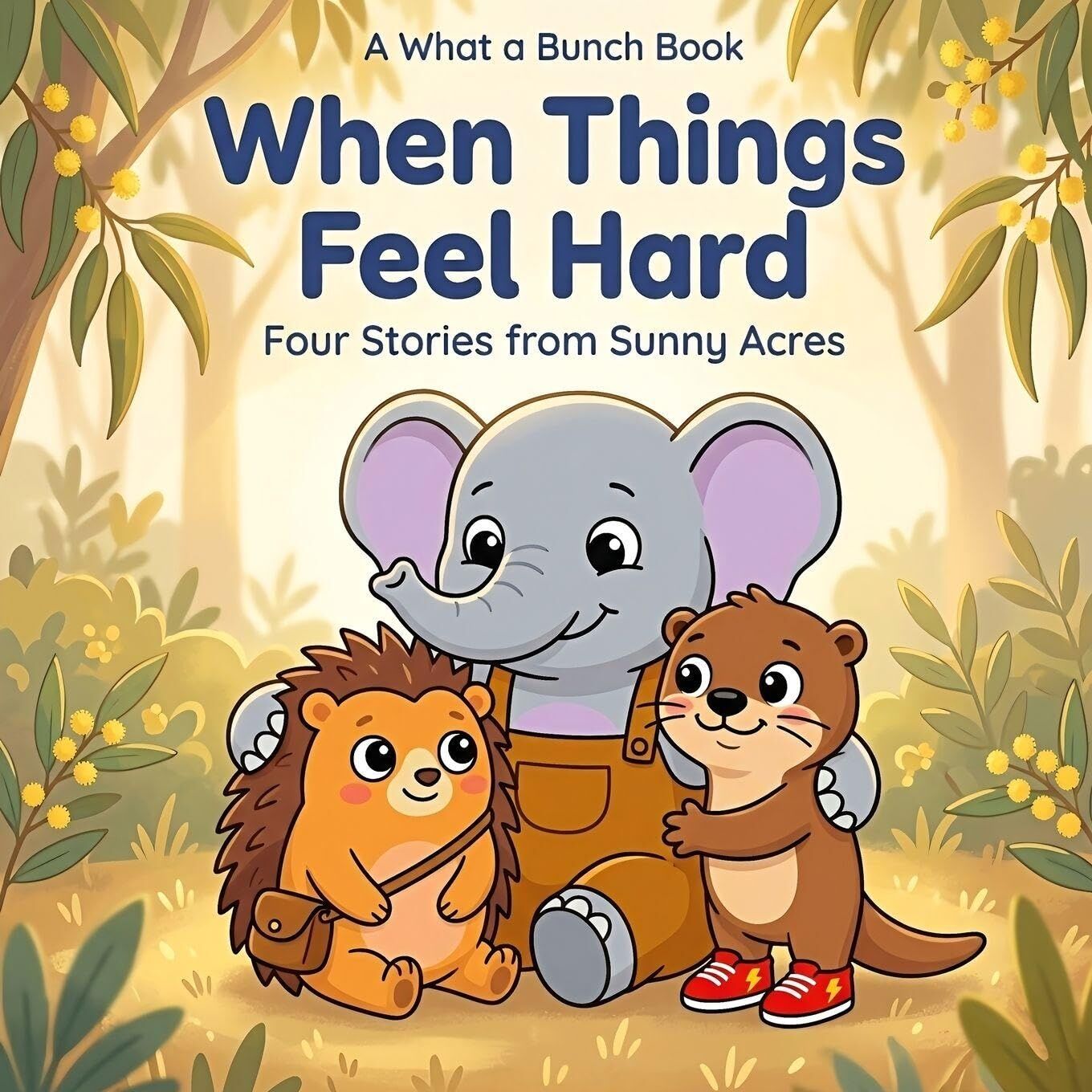 What A Bunch - When Things Feel Hard