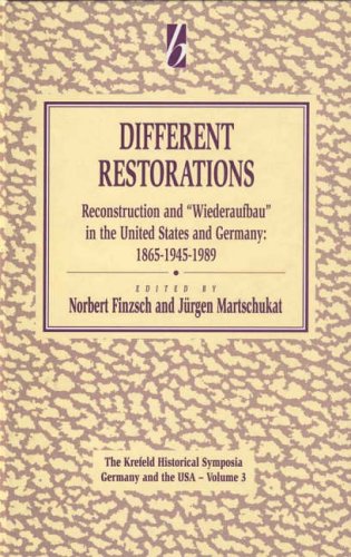 Different Restorations: Reconstruction and Wiederaufbau in the United States and Germany: 1865-1945-1989: Reconstruction and Wiederaufbau in Germany ... Proceedings and Lecture Notes in Physics)
