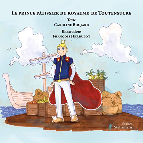 Le Prince Pâtissier Du Royaume De Toutensucre