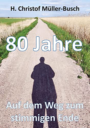 80 Jahre: Auf dem Weg zum stimmigen Ende