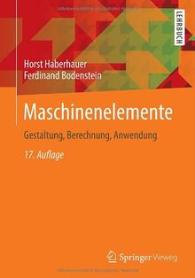 Maschinenelemente: Gestaltung, Berechnung, Anwendung (Springer-Lehrbuch)