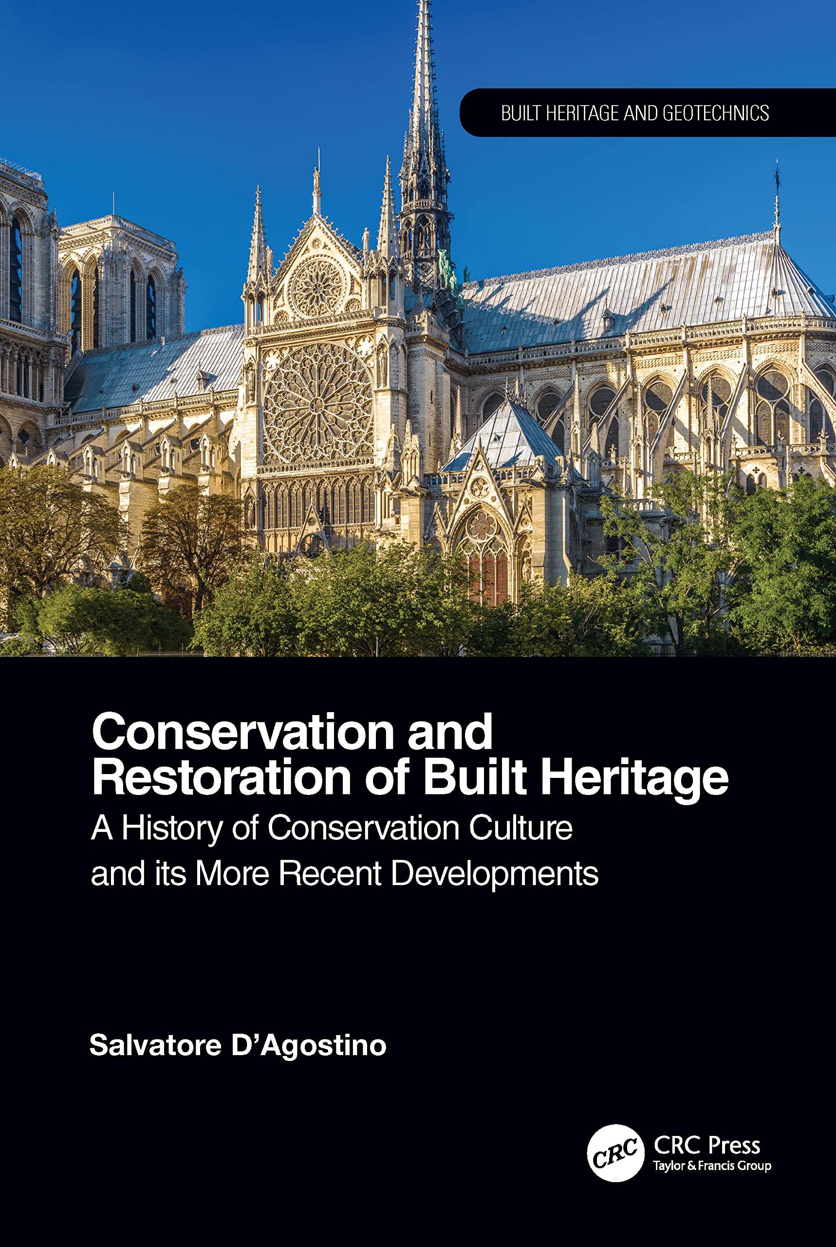 Conservation and Restoration of Built Heritage: A History of Conservation Culture and its More Recent Developments (Built Heritage and Geotechnics)