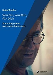 Von Dir, von Mir, für Dich: Sammlung eines wertvollen Menschen