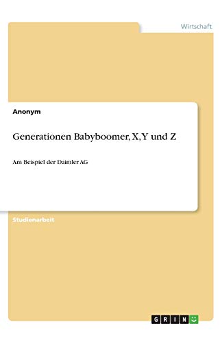 Generationen Babyboomer, X, Y und Z: Am Beispiel der Daimler AG