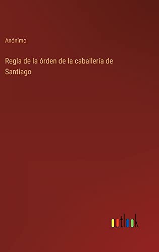 Regla de la órden de la caballería de Santiago