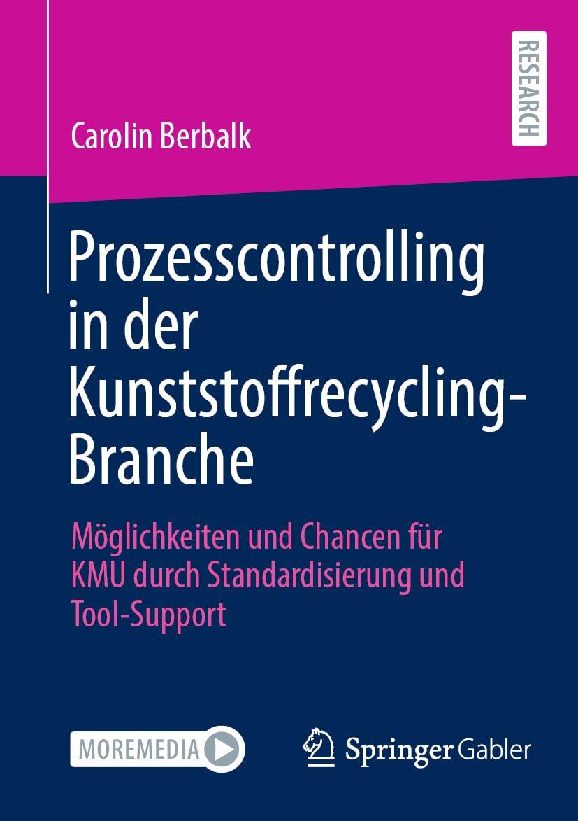 Prozesscontrolling in der Kunststoffrecycling-Branche: Möglichkeiten und Chancen für KMU durch Standardisierung und Tool-Support