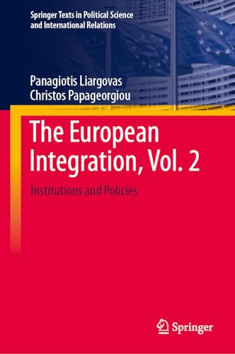 The European Integration, Vol. 2: Institutions and Policies (Springer Texts in Political Science and International Relations)