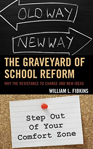 The Graveyard of School Reform: Why the Resistance to Change and New Ideas