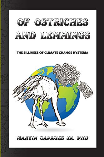 OF OSTRICHES AND LEMMINGS: The Silliness of Climate Change Hysteria
