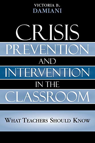 Crisis Prevention and Intervention in the Classroom: What Teachers Should Know