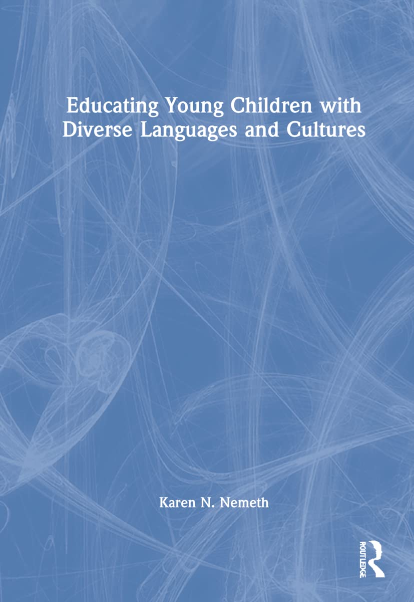 Educating Young Children with Diverse Languages and Cultures