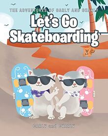 Let's Go Skateboarding (The Adventures of Carly and Charly)