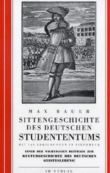 Sittengeschichte des deutschen Studententums. Nachdruck der Ausgabe von 1925