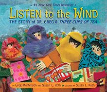 Listen to the Wind: The Story of Dr. Greg and Three Cups of Tea (Rise and Shine)