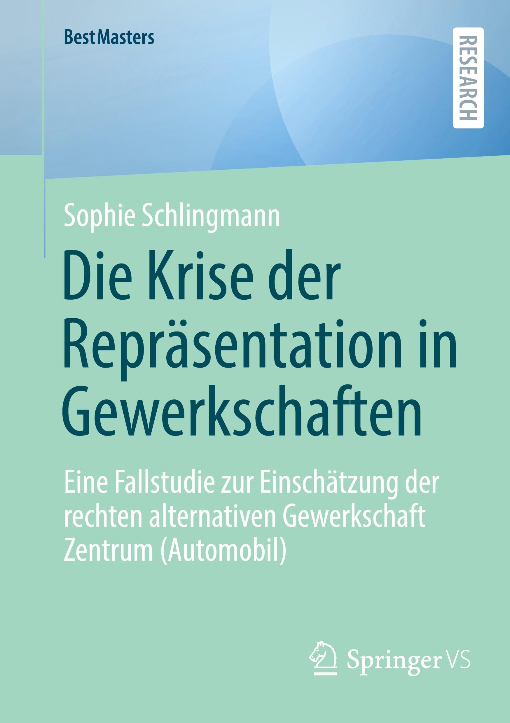 Die Krise der Repräsentation in Gewerkschaften: Eine Fallstudie zur Einschätzung der rechten alternativen Gewerkschaft Zentrum (Automobil) (BestMasters)