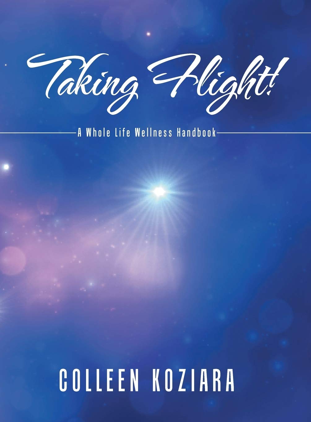 Taking Flight!: A Whole Life Wellness Handbook