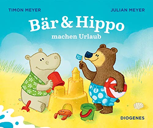 Bär & Hippo machen Urlaub   Bär & Hippo Bd1 - Julian Meyer Timon Meyer Pappband