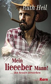 Mein lieeeber Mann: ... ihn besser verstehen