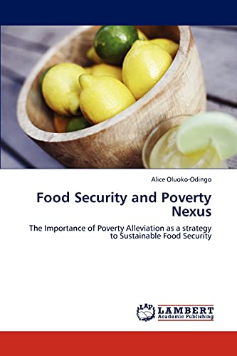 Food Security and Poverty Nexus: The Importance of Poverty Alleviation as a strategy to Sustainable Food Security