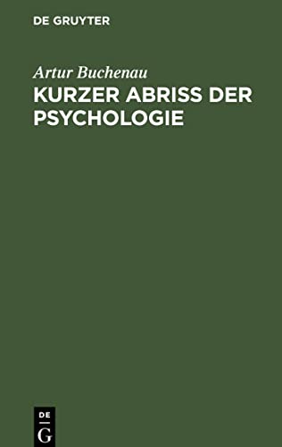 Kurzer Abriß der Psychologie: Für den Unterricht an höheren Schulen, an Lehrer- und Lehrerinnen-Bildungsanstalten, sowie für das eigene Studium