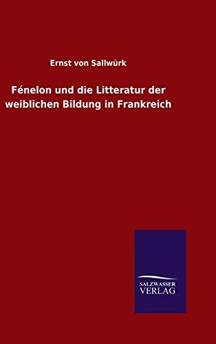 Fénelon und die Litteratur der weiblichen Bildung in Frankreich