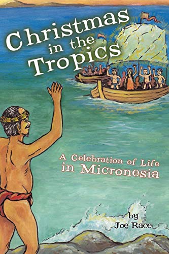 Christmas in the Tropics: A Celebration of Life in Micronesia