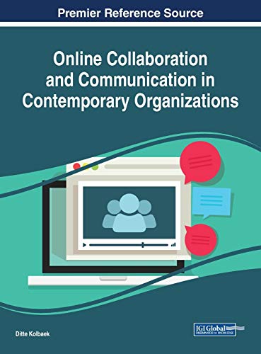 Online Collaboration and Communication in Contemporary Organizations (Advances in Human Resources Management and Organizational Development (AHRMOD))